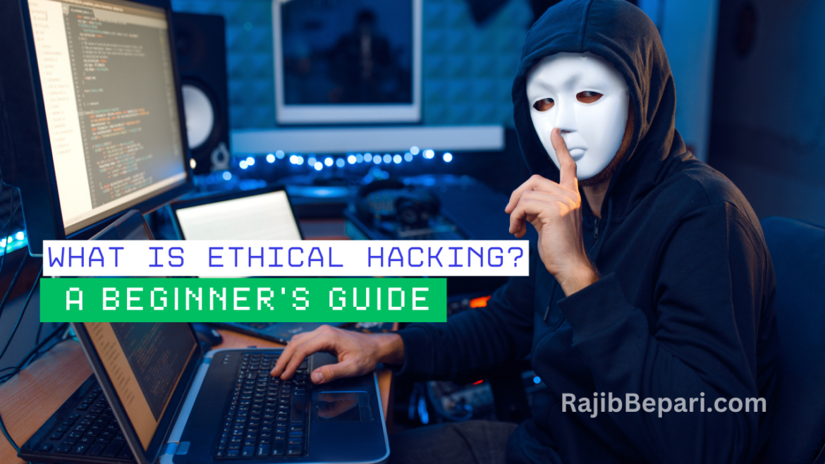 What is ethical hacking a beginner's guide